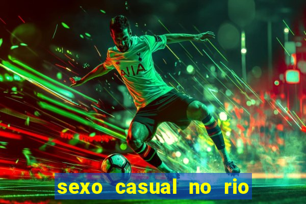 sexo casual no rio de janeiro